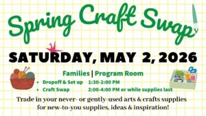 Spring Craft Swap Saturday May 2 drop off 1:30 swap 2-4 or while supplies last